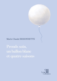 Picture of Prends soin, un ballon blanc et quatre saisons