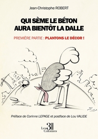 Picture of Qui sème le béton aura bientôt la dalle - Première partie : Plantons le décor !