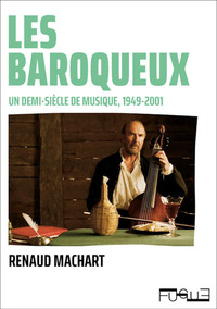 Image de Les baroqueux - Un demi-siècle de musique, 1949-2001