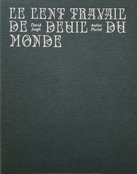 Image de Le lent travail de deuil du monde