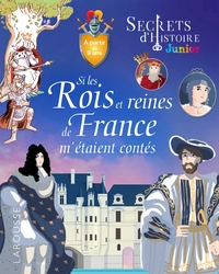 Picture of Secrets d'histoire - Si les rois et reines de France m'étaient contés
