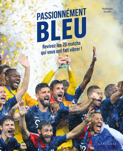 Picture of Passionnément BLEU - Retrouvez les 70 matchs qui vous ont fait vibrer !