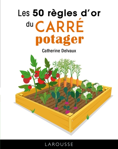 Image de Les 50 règles d'or du carré potager