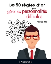 Picture of Les 50 règles d'or pour gérer les personnalités difficiles