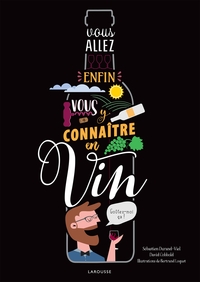 Image de Vous allez enfin vous y connaître en vin !