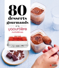 Image de 80 desserts gourmands à la Yaourtière - multidélices