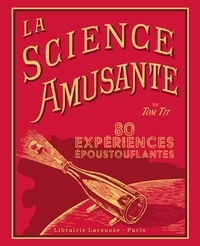 Image de La science amusante par Tom Tit - 100 expériences époustouflantes