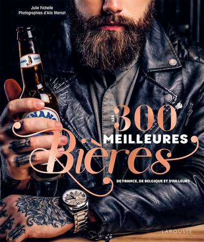 Image de Les 300 meilleures bières de France, de Belgique et d'ailleurs