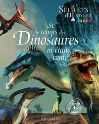 Picture of Secrets d'HISTOIRE junior - Si le temps des dinosaures m'était conté