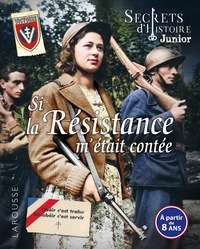 Picture of Si la Résistance m'était contée - Secrets d'Histoire junior