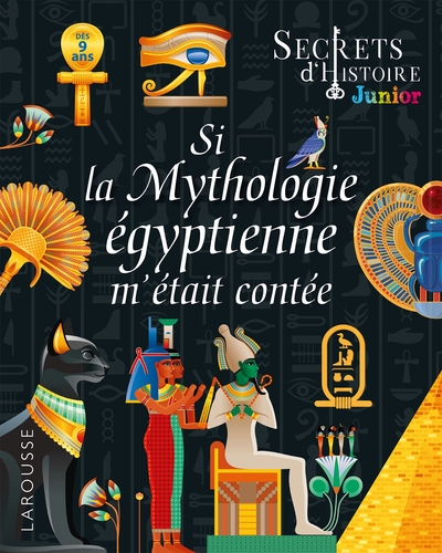 Image de Secrets d'HISTOIRE junior - Si la Mythologie égyptienne m'était contée