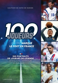 Image de Les 100 joueurs qui ont marqué l'histoire du foot en France