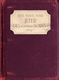 Picture of Petit Manuel pour jeter des (gentils) sorts !