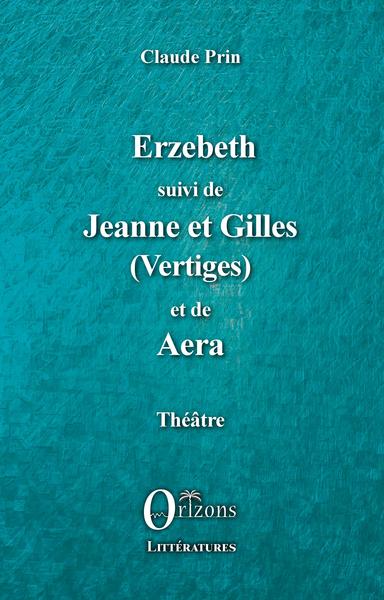 Image de Erzebeth suivi de Jeanne et Gilles (Vertiges) et de Aera