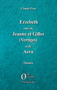 Image de Erzebeth suivi de Jeanne et Gilles (Vertiges) et de Aera