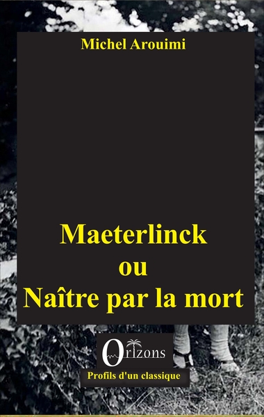 Image de Maeterlinck ou Naître par la mort
