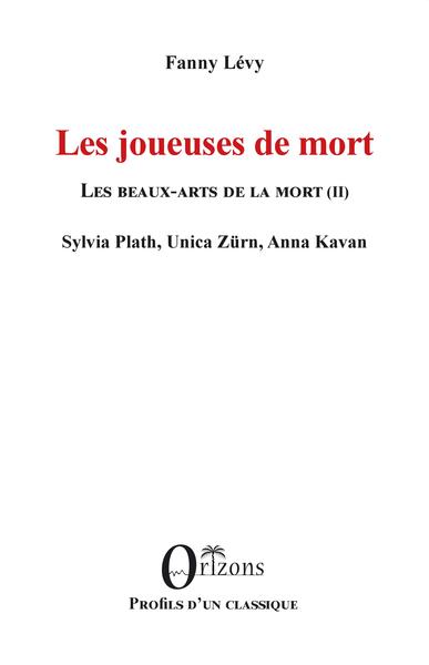 Picture of Les joueuses de mort - Les beaux-arts de la mort (II) - Sylvia Plath, Unica Zürn, Anna Kavan