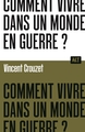 Image de Comment vivre dans un monde en guerre ?  / Collection ALT