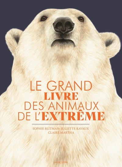 Image de Le grand livre des animaux de l'extrême