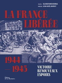 Image de La France libérée. Victoire, renouveaux, espoirs