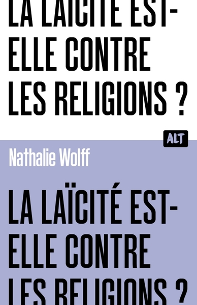 Image de La Laïcité est-elle contre les religions ? Collection ALT