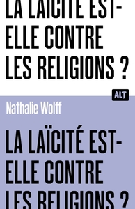 Image de La Laïcité est-elle contre les religions ? Collection ALT
