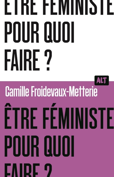 Image de Être féministe, pour quoi faire ? / Collection ALT