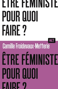 Image de Être féministe, pour quoi faire ? / Collection ALT