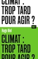 Image de Climat : trop tard pour agir ? / Collection ALT