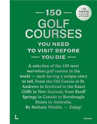 Picture of 150 Golf Courses You Need to Visit Before You Die - XL Edition /anglais