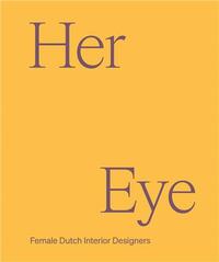 Picture of Her Eye : Female Dutch Interior Designers /anglais