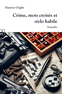 Image de CRIME, MOTS CROISES ET STYLO HABILE : NOUVELLES ET AUTRES TEXTES COURTS