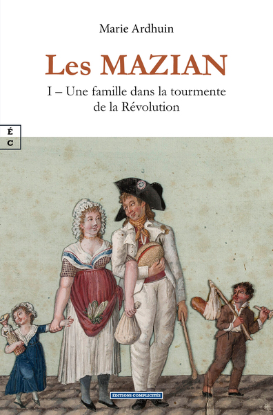 Image de LES MAZIAN : I AE  UNE FAMILLE DANS LA TOURMENTE DE LA REVOLUTION