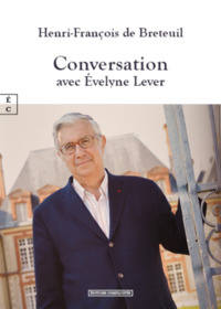Image de HENRI-FRANCOIS DE BRETEUIL : CONVERSATION AVEC EVELYNE LEVER