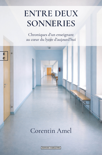 Image de ENTRE DEUX SONNERIES : CHRONIQUES D'UN ENSEIGNANT AU CA UR DU LYCEE D'AUJOURD'HUI