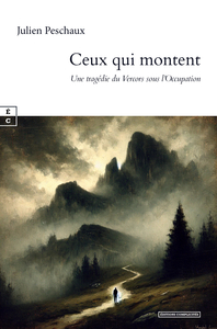 Picture of CEUX QUI MONTENT : UNE TRAGEDIE DU VERCORS SOUS L OCCUPATION