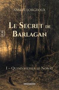Image de LE SECRET DE BARLAGAN : I AE  QUAND SOUFFLE LE NOROIT