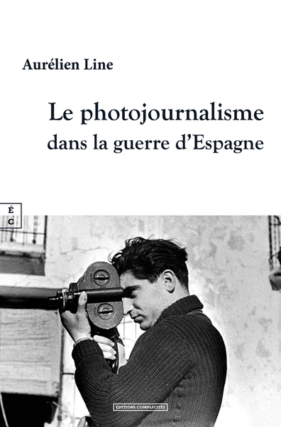 Image de LE PHOTOJOURNALISME DANS LA GUERRE D ESPAGNE