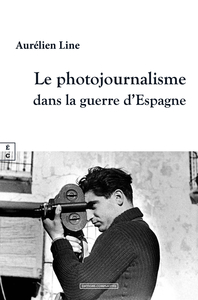Image de LE PHOTOJOURNALISME DANS LA GUERRE D ESPAGNE