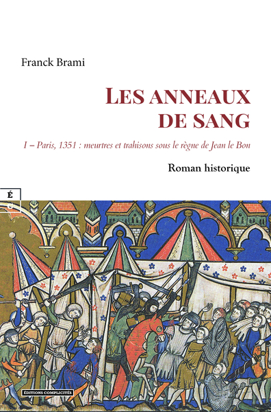 Image de LES ANNEAUX DE SANG : I - PARIS, 1351 - MEURTRES ET TRAHISONS SOUS LE REGNE DE JEAN LE BON