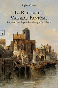 Image de LE RETOUR DU VAISSEAU FANTOME : ENQUETE DANS LE PORT HANSEATIQUE DE LUBECK