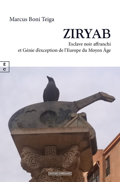 Image de ZIRYAB : ESCLAVE NOIR AFFRANCHI ET GENIE D EXCEPTION DE L EUROPE DU MOYEN AGE