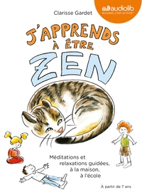 Image de J'apprends à être zen - Méditations et relaxations guidées, à la maison, à l'école
