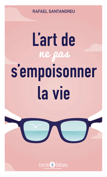 Image de L'art de ne pas s'empoisonner la vie