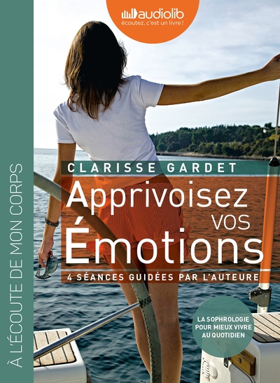 Picture of Apprivoisez vos émotions - Pour mieux vivre au quotidien - 4 séances guidées par l'auteur