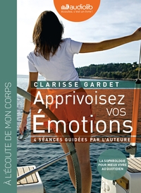 Picture of Apprivoisez vos émotions - Pour mieux vivre au quotidien - 4 séances guidées par l'auteur