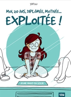 Picture of Moi, 20 ans, diplômée, motivée... exploitée !