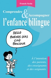 Image de Comprendre et accompagner l'enfance bilingue - A l'intention des parents, des enseignants et des soi