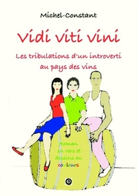 Image de Vidi viti vini  Les tribulations d'un introverti au pays des vins