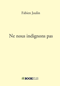 Image de Ne nous indignons pas